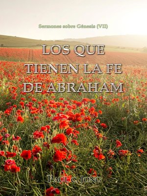 cover image of Los que tienen la fe de Abraham ; Sermones sobre Génesis (VII)